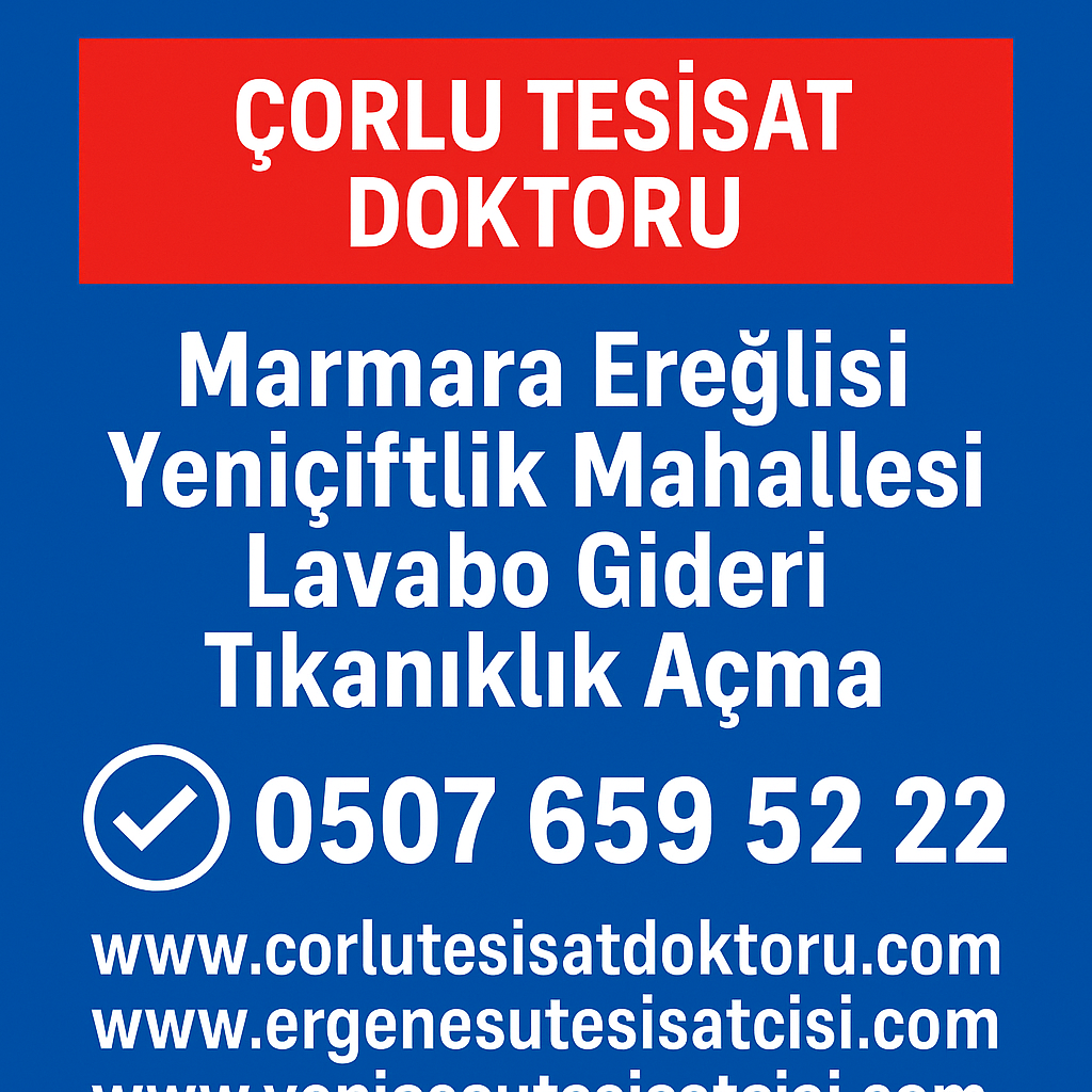 Çorlu Tesisat Doktoru – Marmara Ereğlisi Yeniçiftlik Mahallesi Lavabo Gideri Tıkanıklık Açma ✔️